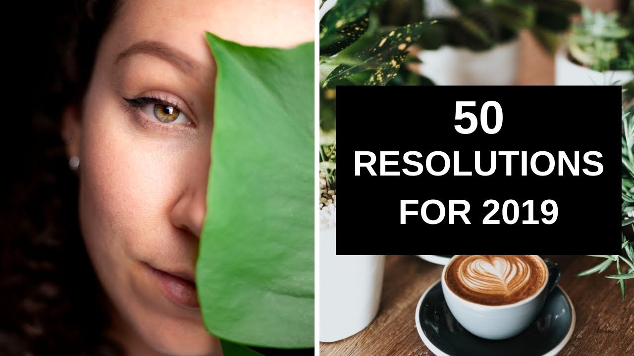 2019 NEW YEARS RESOLUTIONS | 50 things I want to achieve next year