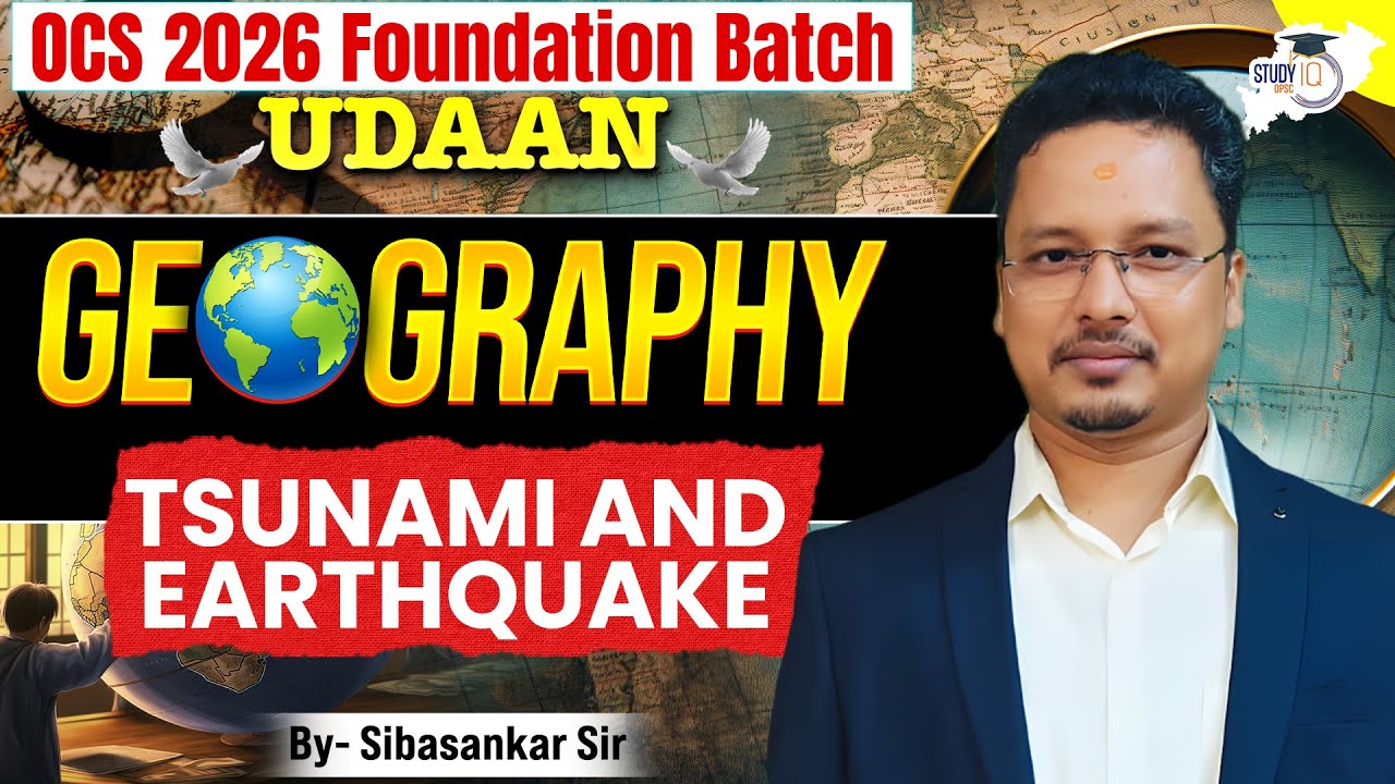 OPSC OCS 2026: Earthquake & Tsunami: Causes, Effects & Prevention | Geography | By Sibasankar Sir