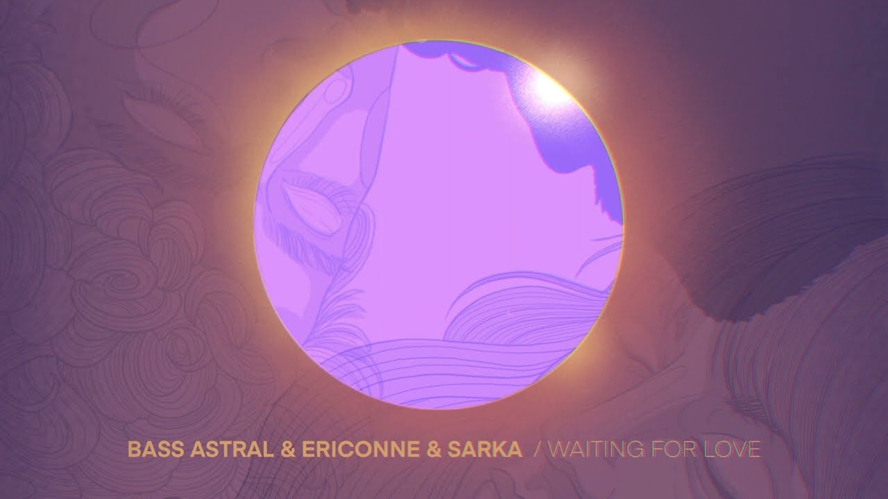 Bass Astral & Ericonne & SARKA - Waiting for love
