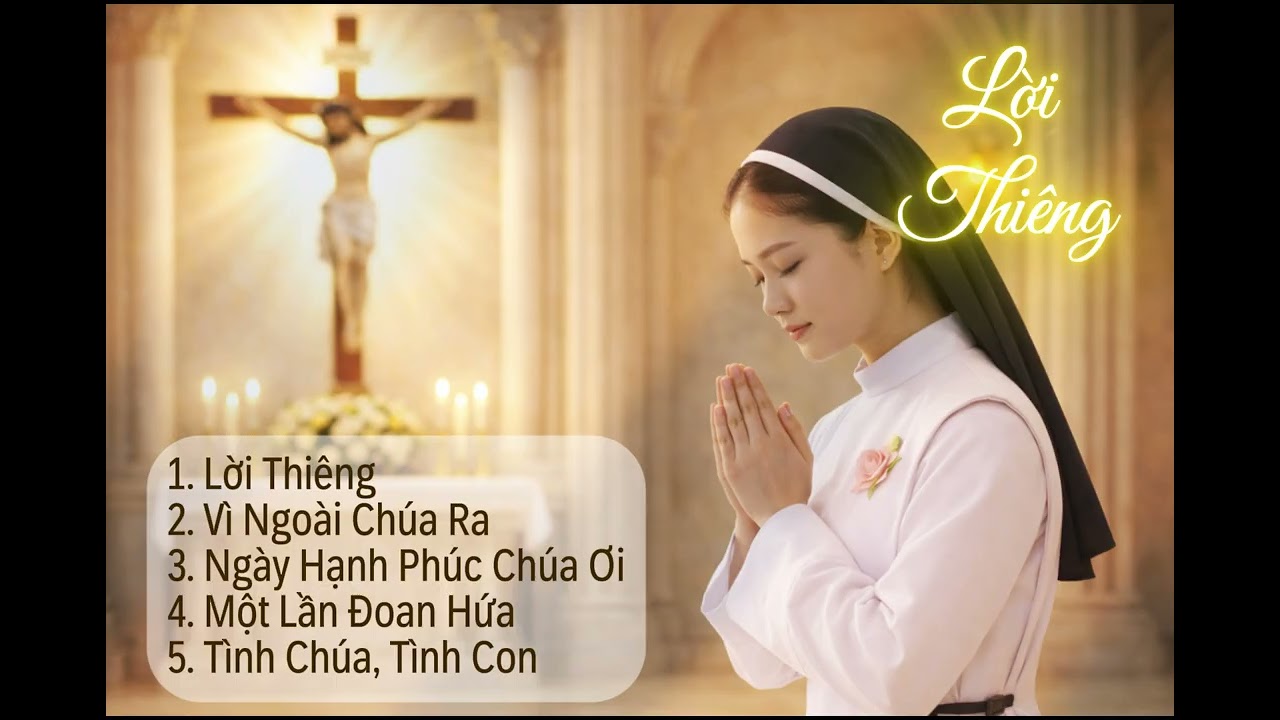 LỜI THIÊNG – Tuyển Tập Thánh Ca Hay Nhất Cho Giờ Cầu Nguyện
