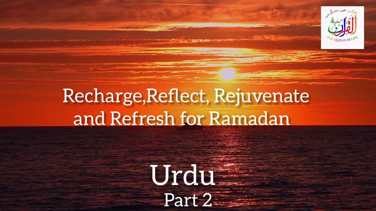 Urdu Recharge  Reflect  Rejuvenate and Refresh for Ramadan   Part 2 (Urdu)