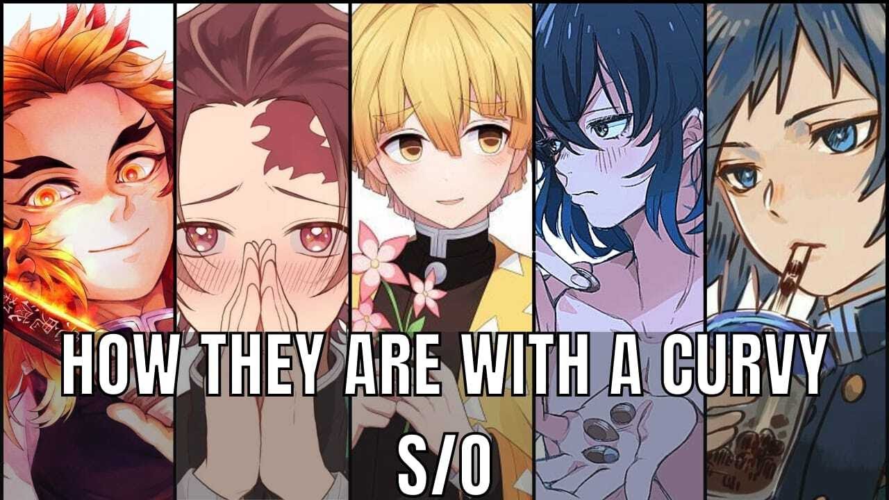 They have a curvy S.O - Demon slayer x listener asmr