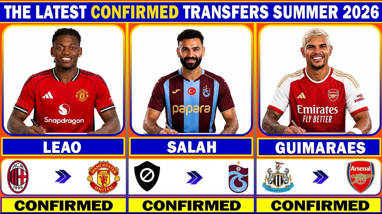 🚨THE LATEST CONFIRMED AND RUMOURS TRANSFER NEWS SUMMER 2026 | Leao😱✅ Salah🔥✅ Guimaraes to Arsenal💯✅