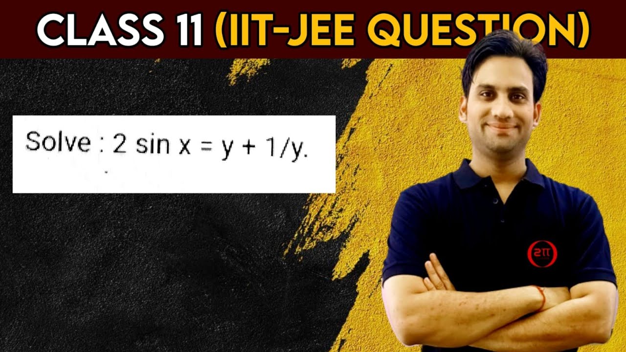 Solve : 2 sin x = y + 1/y.