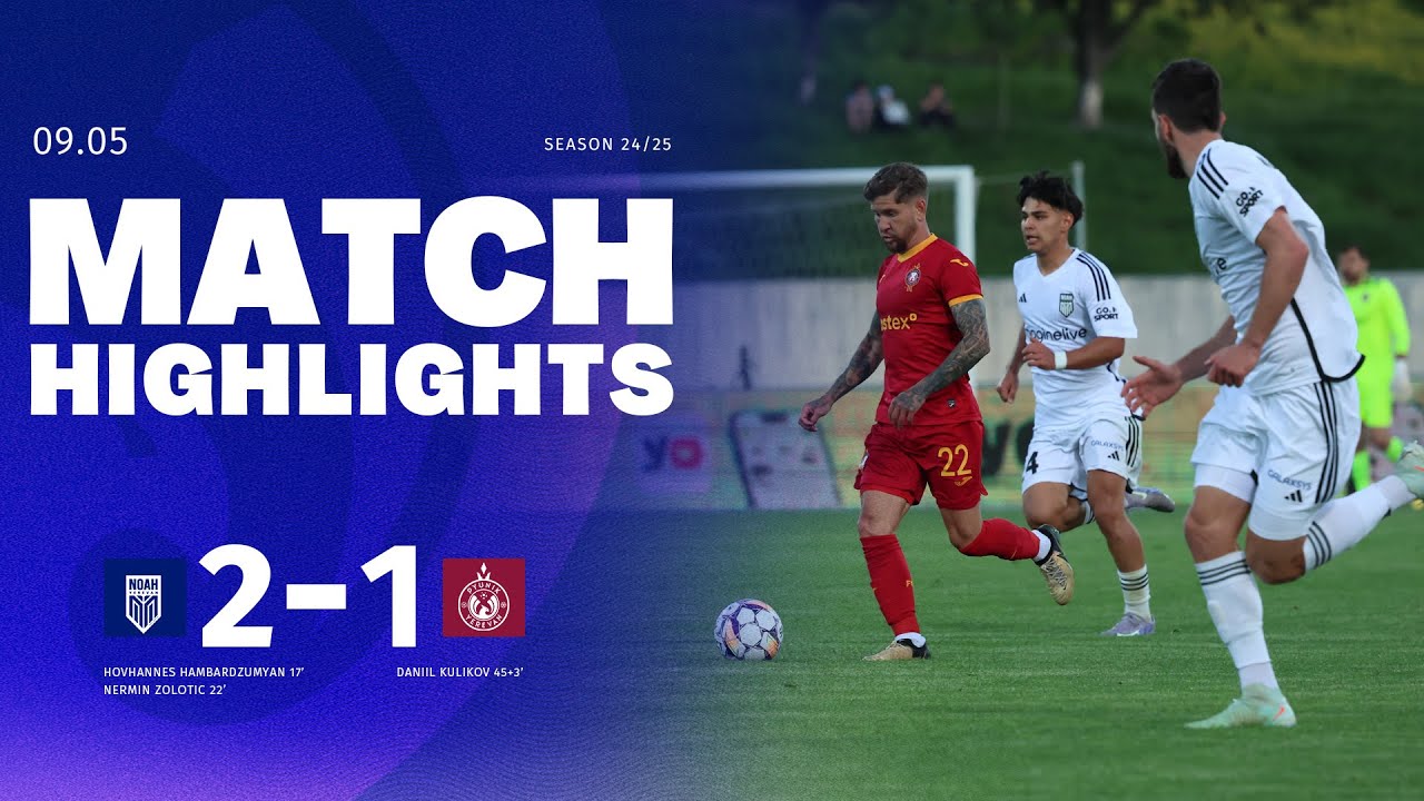 Noah 2-1 Pyunik | Match Highlights