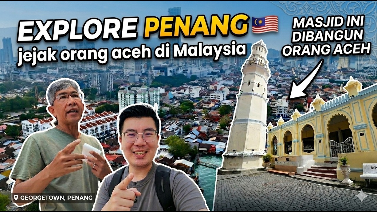 24 JAM EXPLORE PENANG 🇲🇾 JEJAK ORANG ACEH DI MALAYSIA