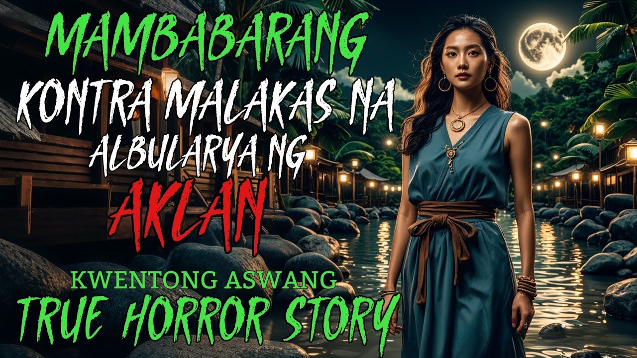 MAMBABARANG KONTRA MALAKAS NA ALBULARYA NG AKLAN | Aswang True Story | Tagalog Stories | True Story