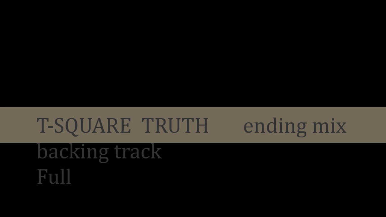 (full)T SQUARE「TRUTH」 backing track FULL ending version