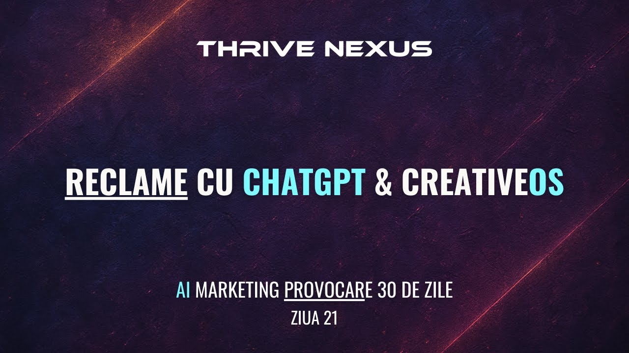 Reclame cu ChatGPT & CreativeOS (Ziua 21 - AI Marketing Challenge)