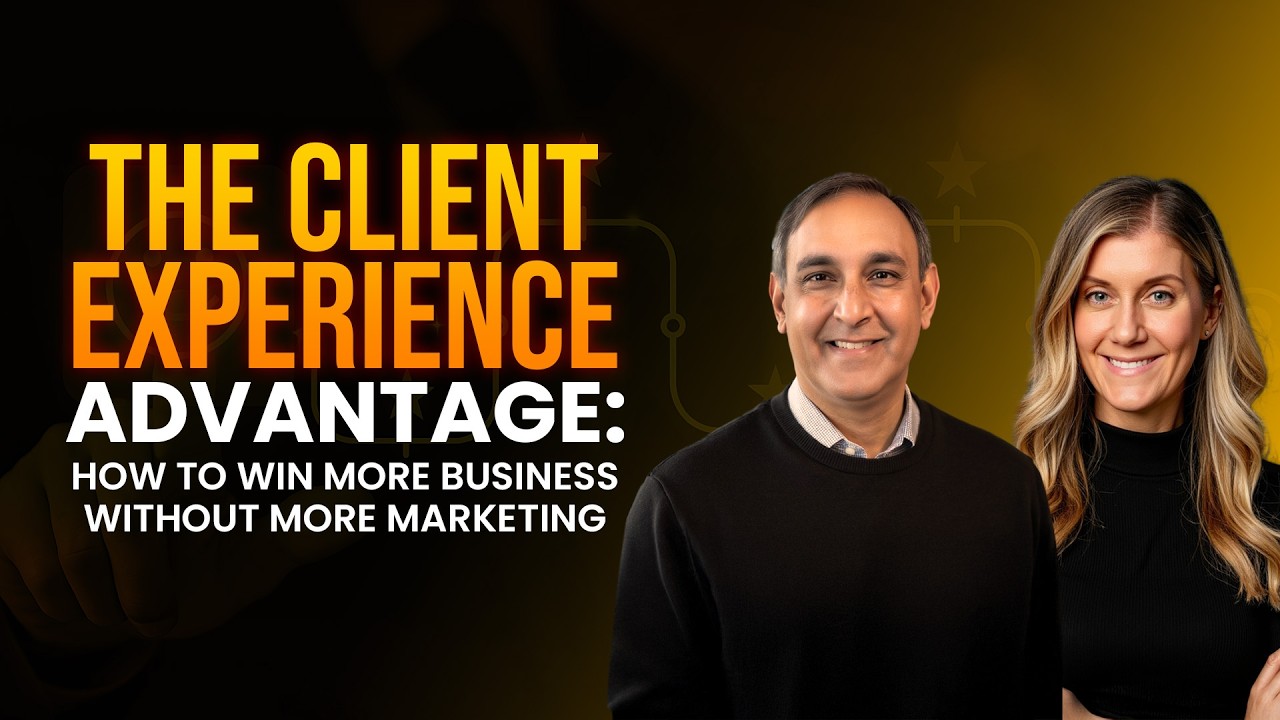The Client Experience Advantage: How to Win More Business Without More Marketing