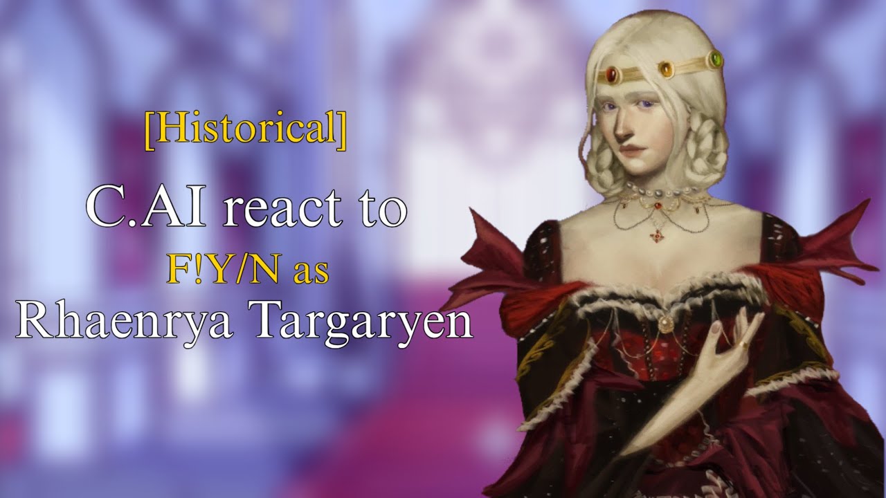Historical C.ai React To F!y/n as Rhaenyra Targaryen || PART 1 || FULL VERSION