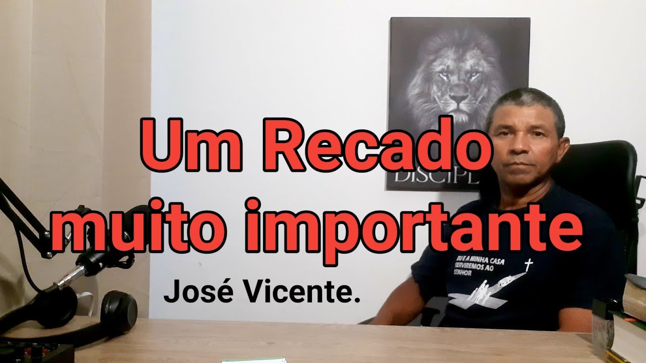 Um Recado para você. José Vicente. 