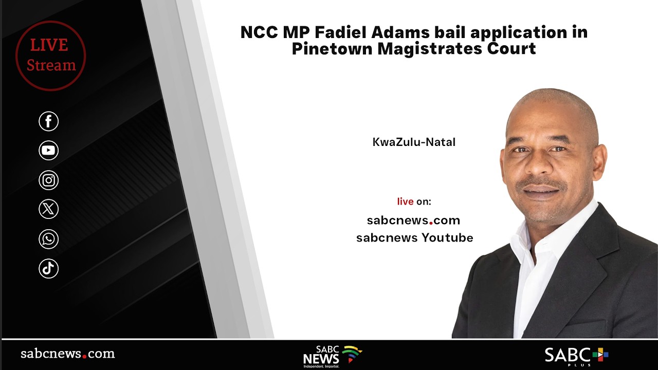 NCC MP Fadiel Adams bail application in Pinetown Magistrates Court