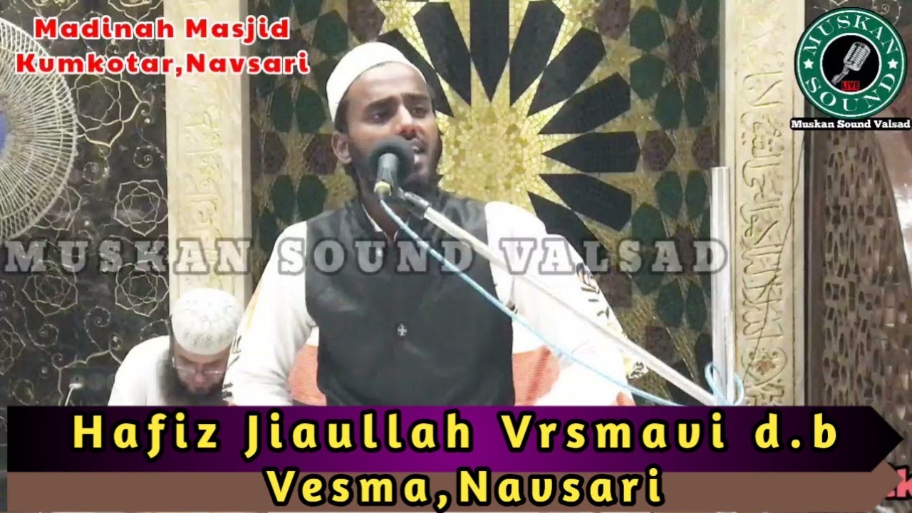 Naat  By Hafiz Jiaullah Vesmavi d.b (Madinah Masjid, Kumkotar) Muskan Sound Valsad