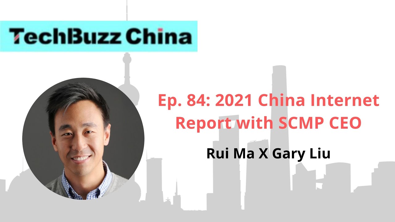 Ep. 84: 2021 China Internet Report with SCMP CEO Gary Liu