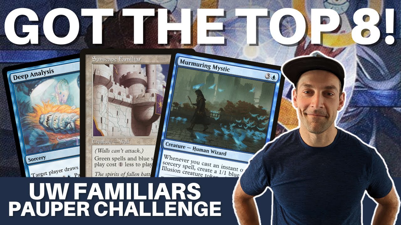 WE GOT THERE! I made top 8 of the pauper challenge with UW Familiars!