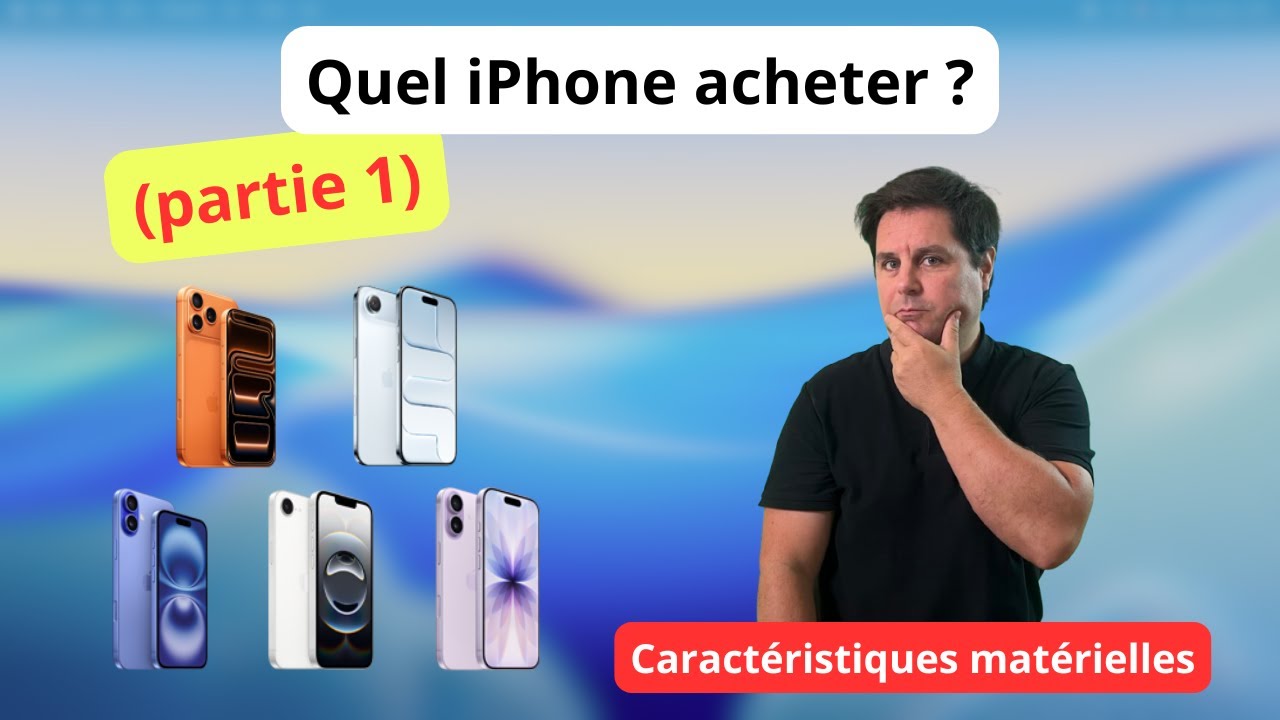 📱 Quel iPhone choisir en 2025 ? Guide d&rsquo;achat (Partie 1 : caract&eacute;ristiques mat&eacute;rielles)