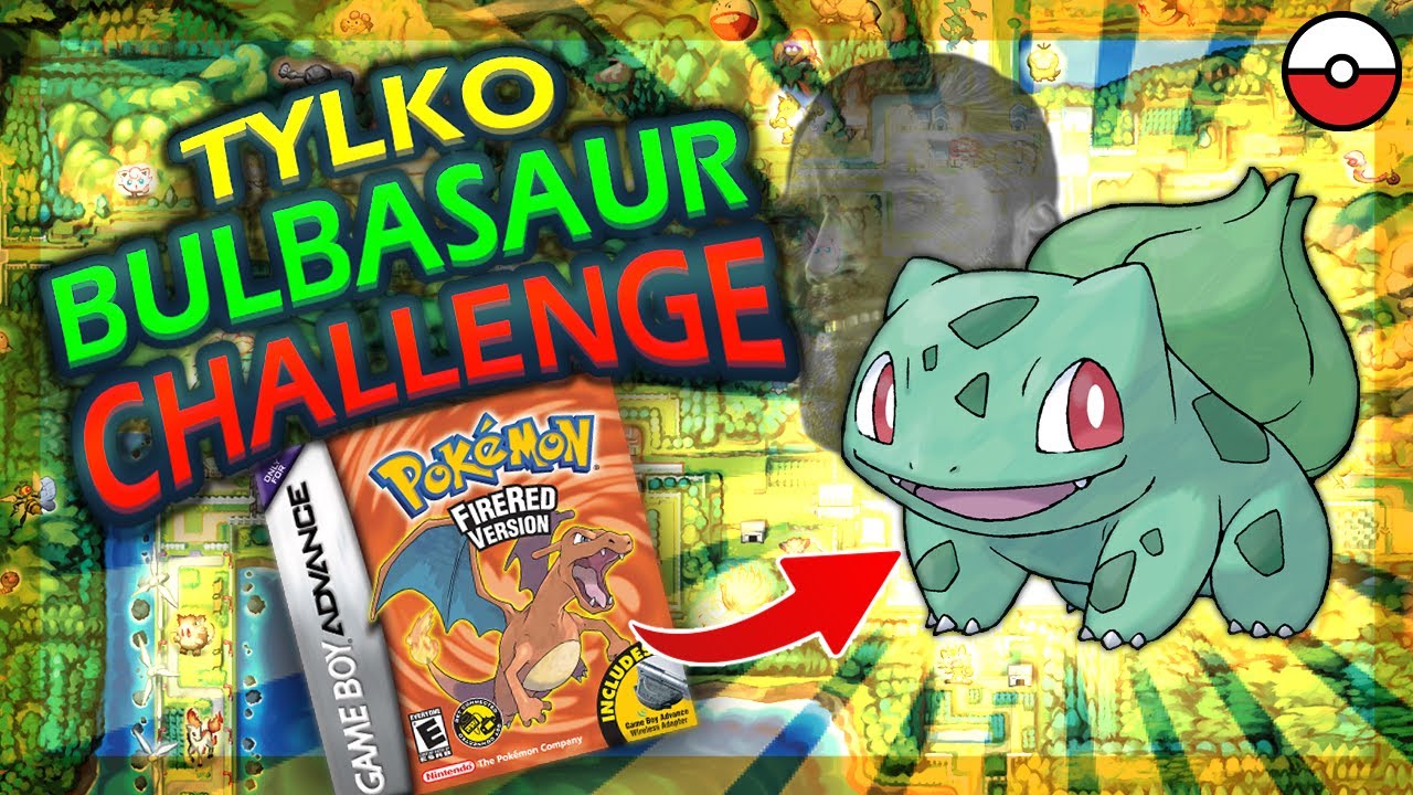 Czy możesz przejść Pokemon FireRed tylko Bulbasaurem?
