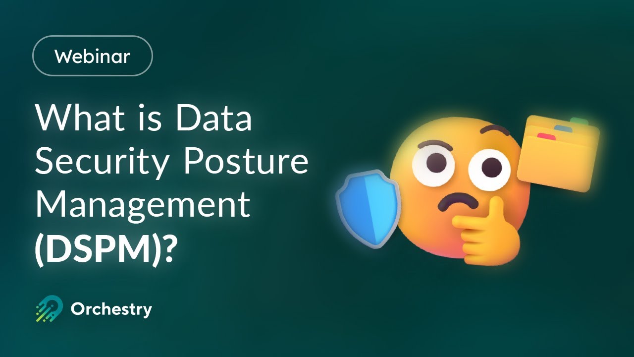 What Is DSPM? Guide to Data Security Posture Management | Orchestry