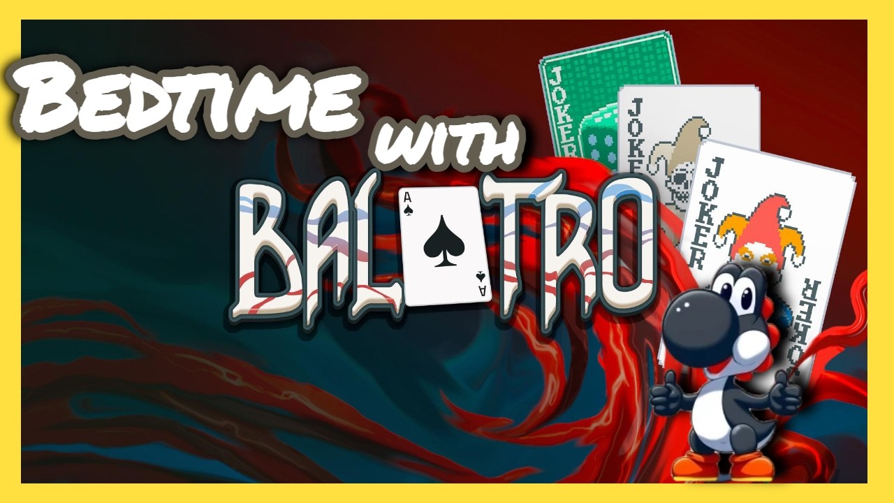 Bedtime with Balatro Pt.5