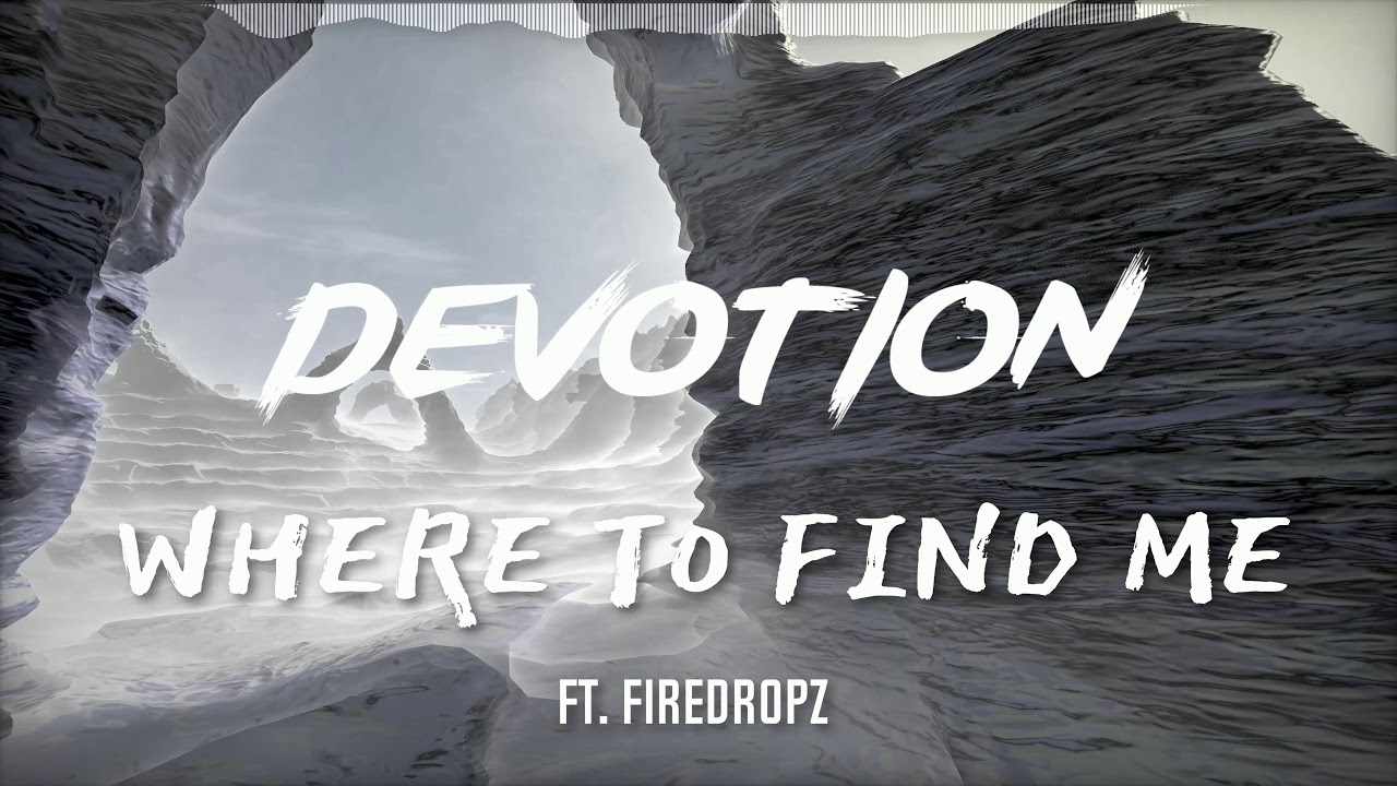 Devotion Ft. Firedropz - Where To Find Me (X-Bone - 2017)