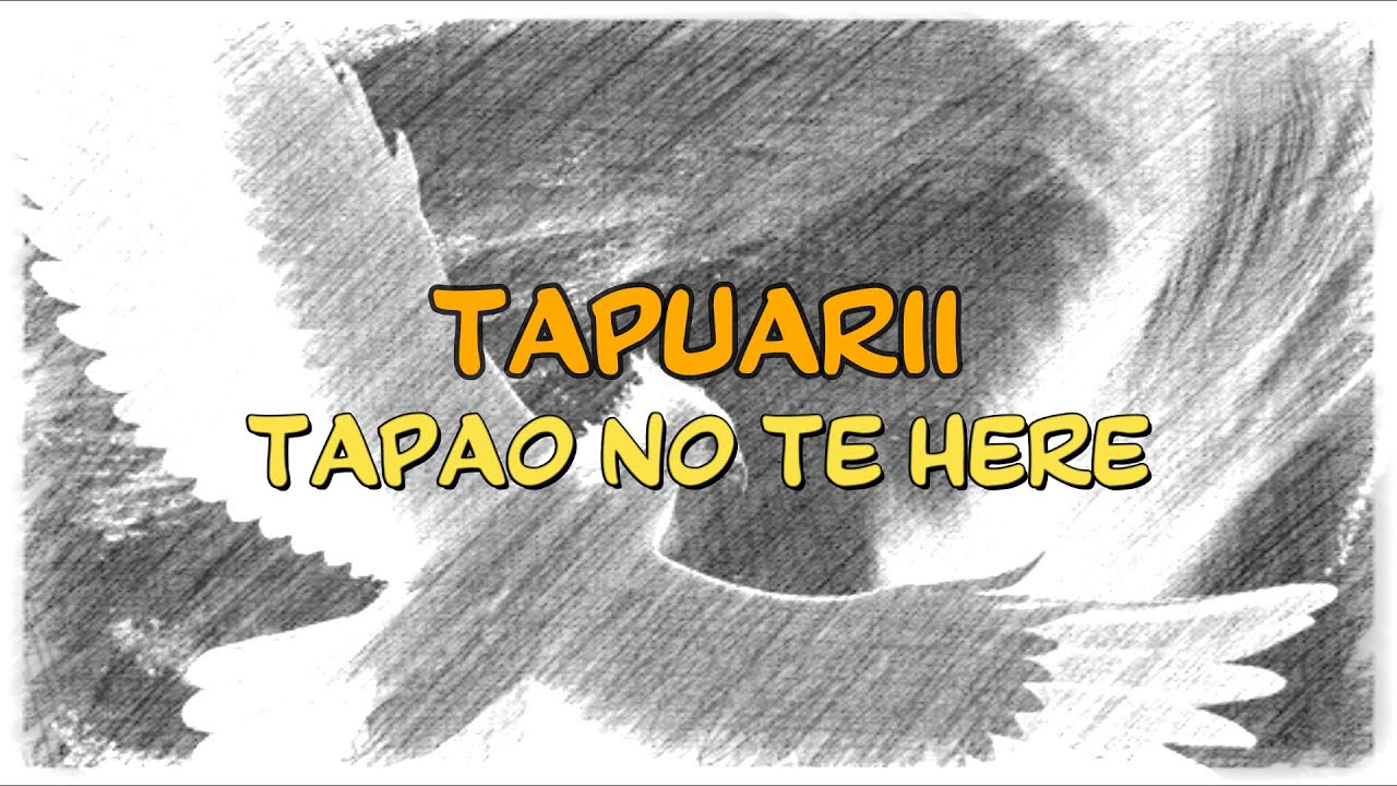TAPUARII - TAPA'O NO TE HERE | Lyrics et traduction en français.