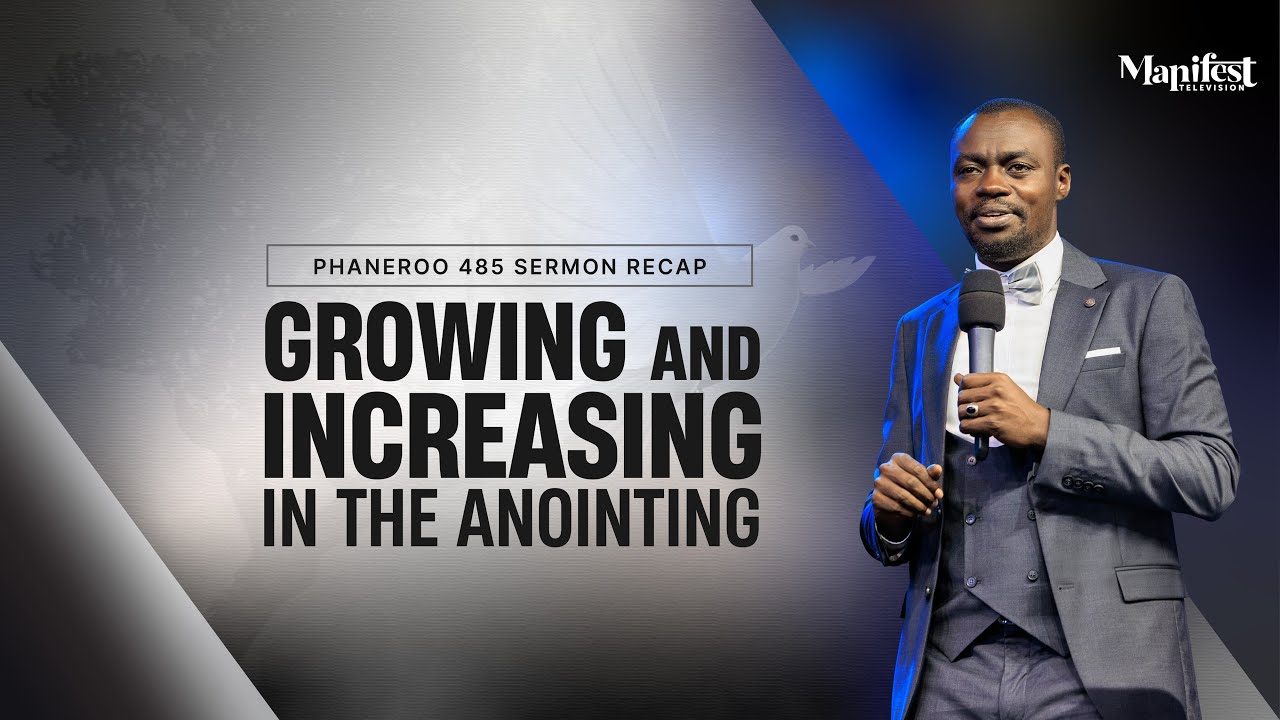 Phaneroo 485 Sermon Recap | Growing And Increasing In The Anointing | Apostle Grace Lubega