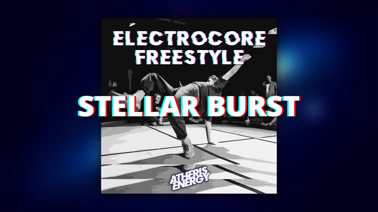Atheris Energy - Stellar Burst [ ELECTRO FREESTYLE MUSIC ] Electro music for breakdance