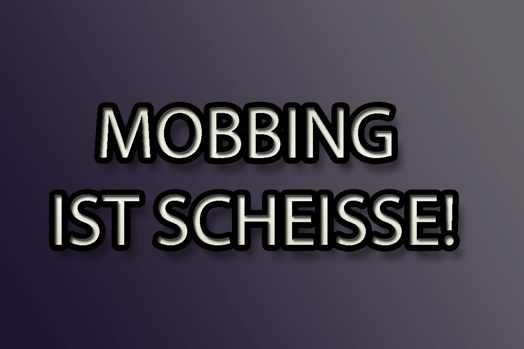 Mobbing ist scheiße!