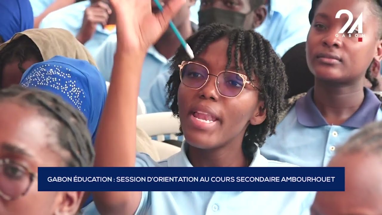 GABON ÉDUCATION   SESSION D’ORIENTATION AU COURS SECONDAIRE AMBOURHOUET