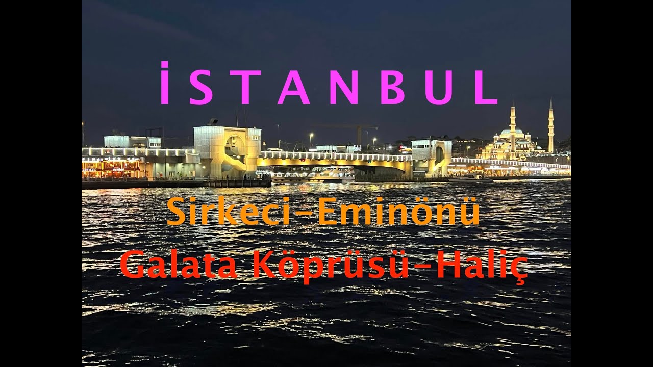 İstanbul/Sirkeci-Eminönü-Galata Köprüsü-Haliç