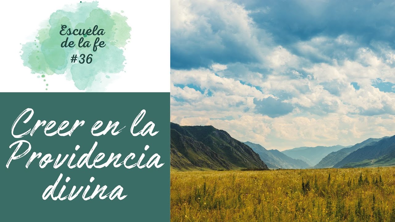 ESCUELA DE LA FE #36: CREER EN LA PROVIDENCIA DIVINA