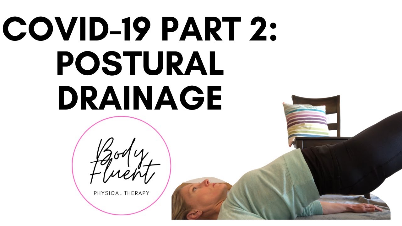 COVID-19 Part 2: POSTURAL DRAINAGE