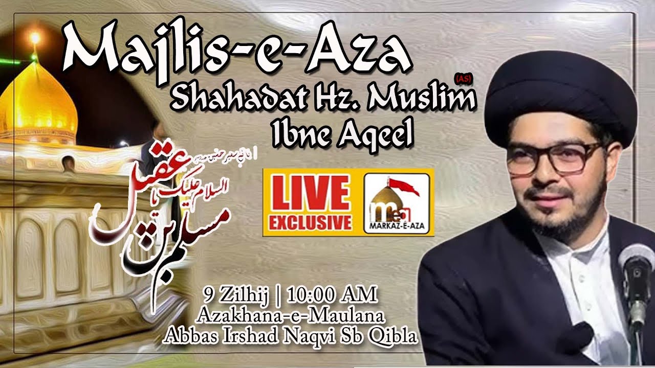 🛑 Live Majlis 🛑 Shahadat Hz. Muslim Ibne Aqeel AS | Maulana Kalbe Tanveer Abbas Najafi  Sb | Lucknow