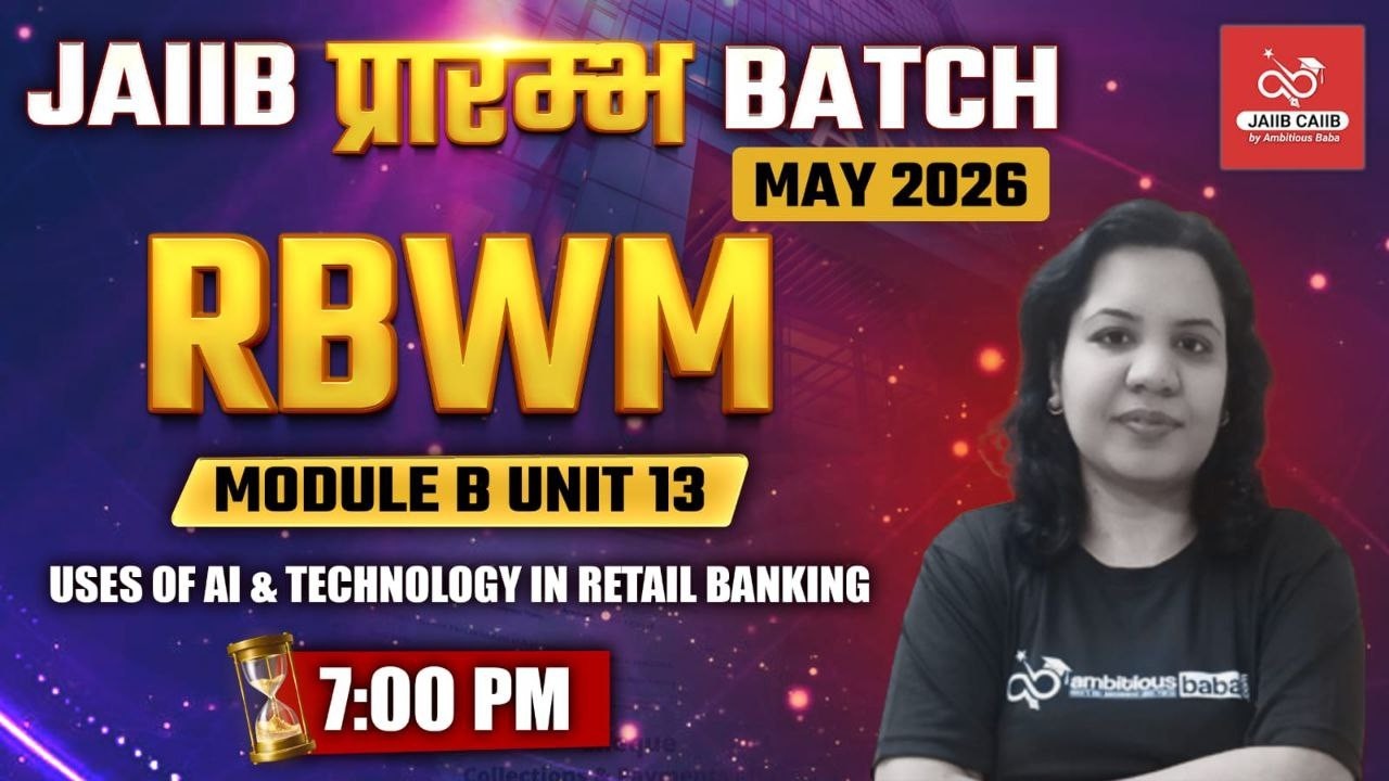JAIIB प्रारंभ Batch – May 2026 | RBWM MODULE B : UNIT 13 | THEORY + MCQ | AMBITIOUS BABA