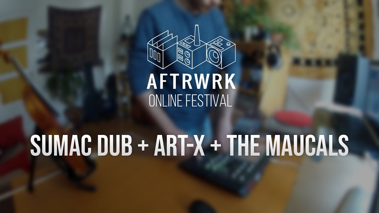 Sumac Dub + Art-X + The Maucals  | Live @ Aftrwrk Online Festival #freemusic