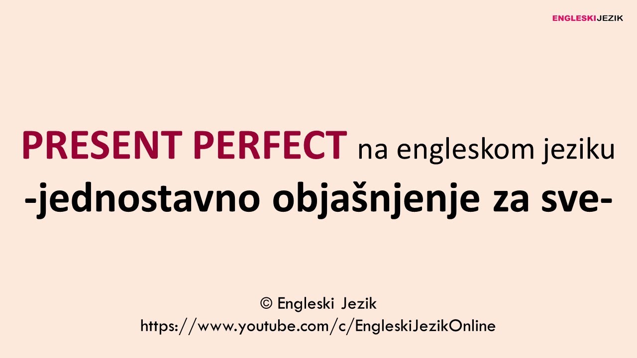 PRESENT PERFECT na engleskom jeziku | Jednostavno objašnjenje za sve