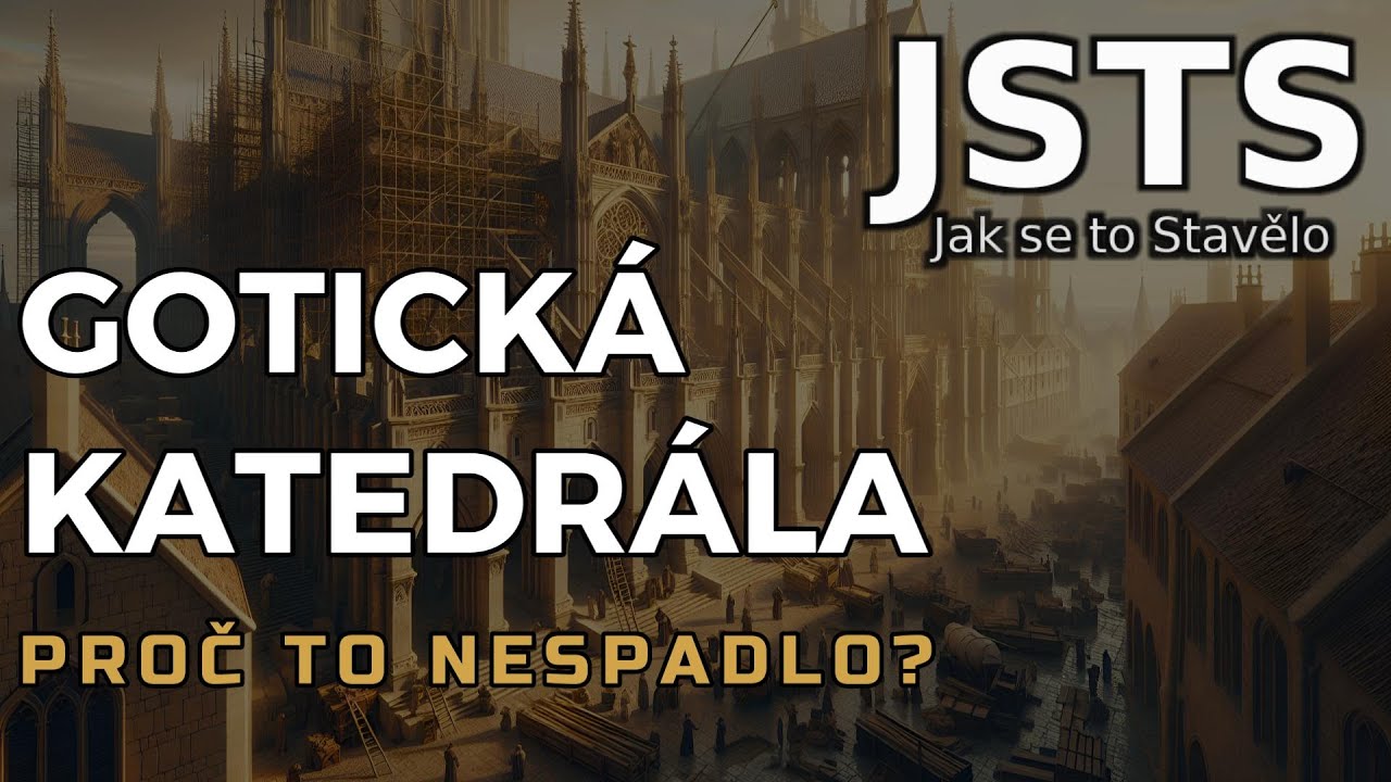🎧 Jak se to Stavělo (JSTS): GOTICK&Aacute; KATEDR&Aacute;LA &ndash; proč to nespadlo?
