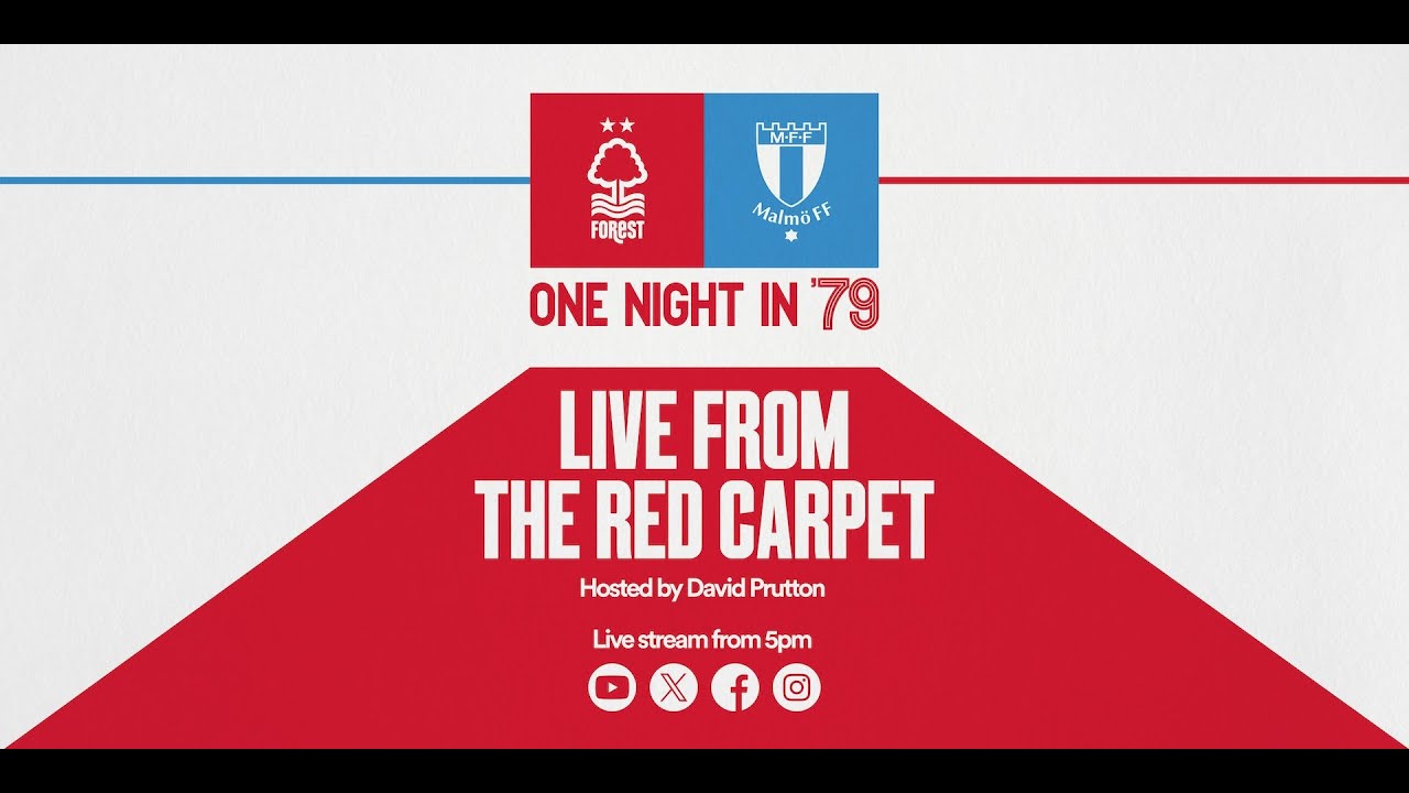 LIVE | Nottingham Forest vs Malmö FF | One Night In '79 Red Carpet