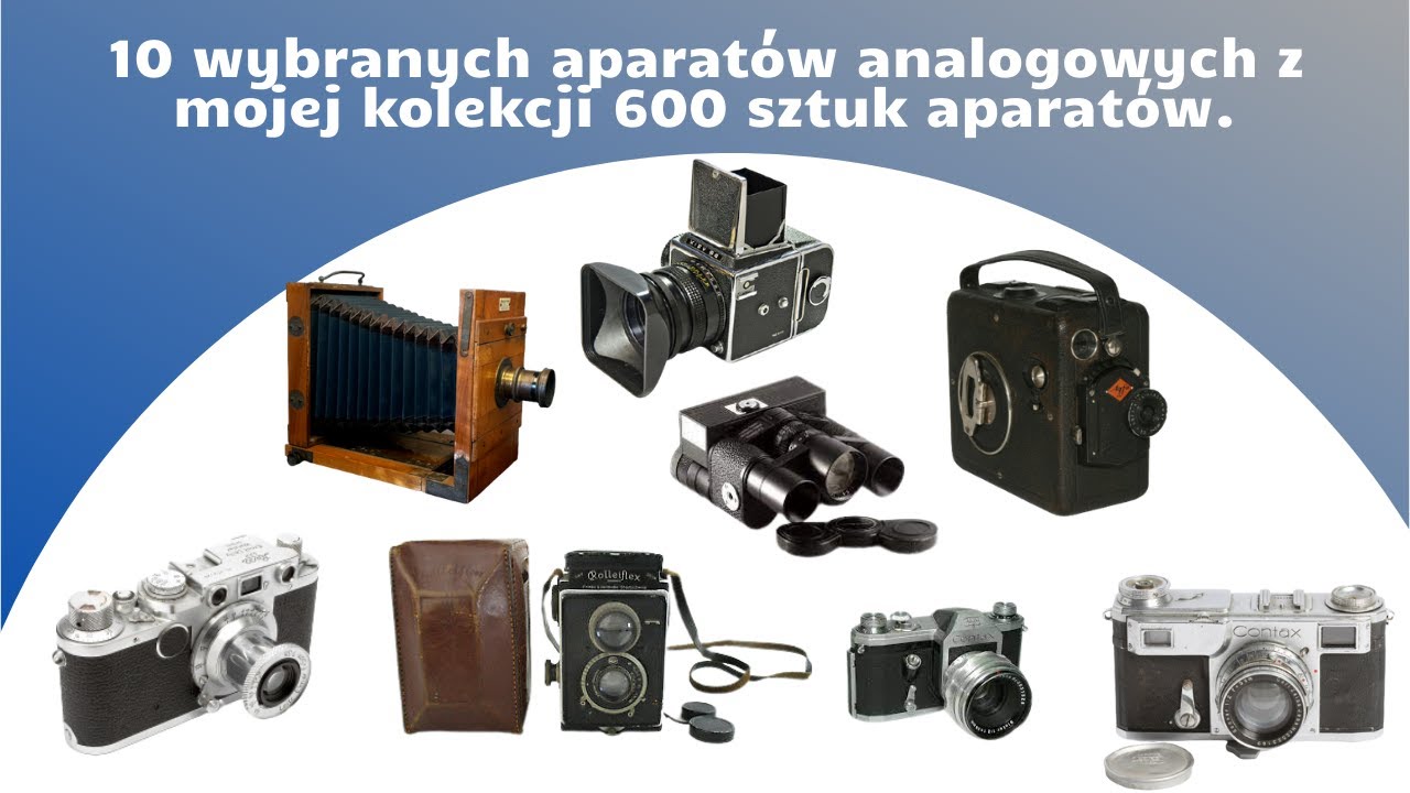 10 wybranych aparatów analogowych z mojej kolekcji liczącej około 600 sztuk.