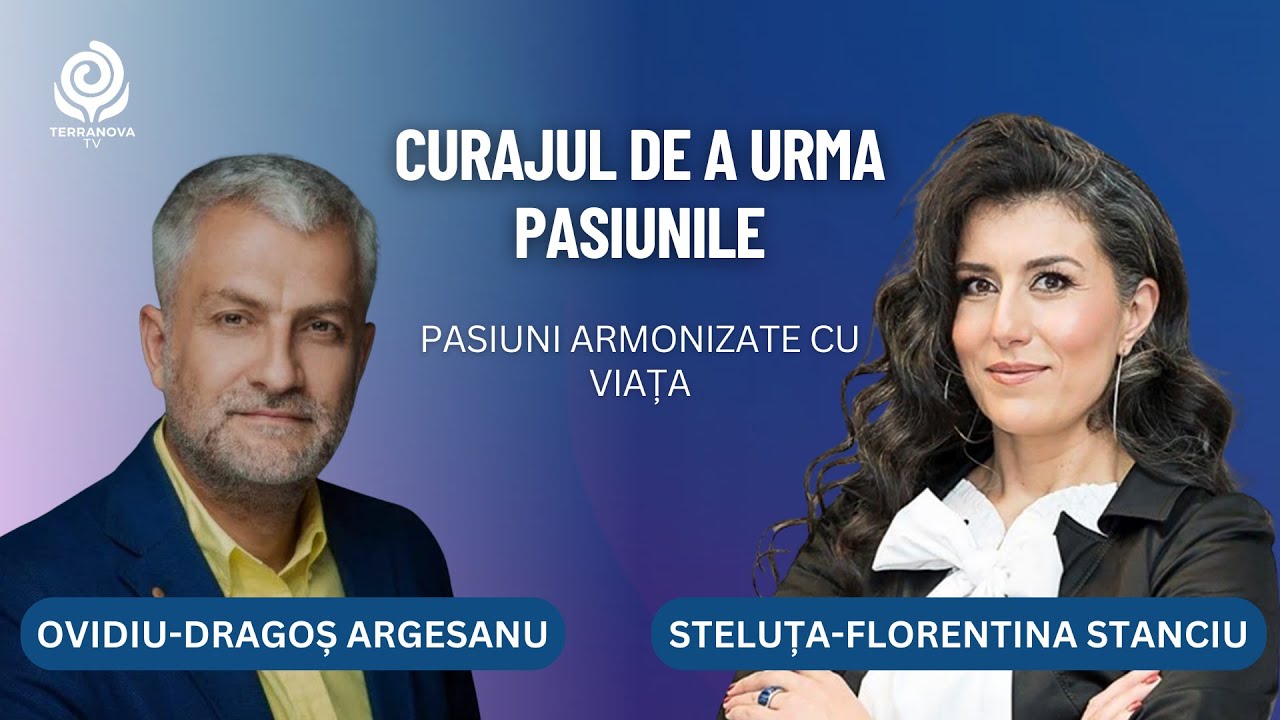Curajul de a urma pasiunile | Steluța Stanciu & Ovidiu Dragoș Argeșanu | Pasiuni armonizate cu viața