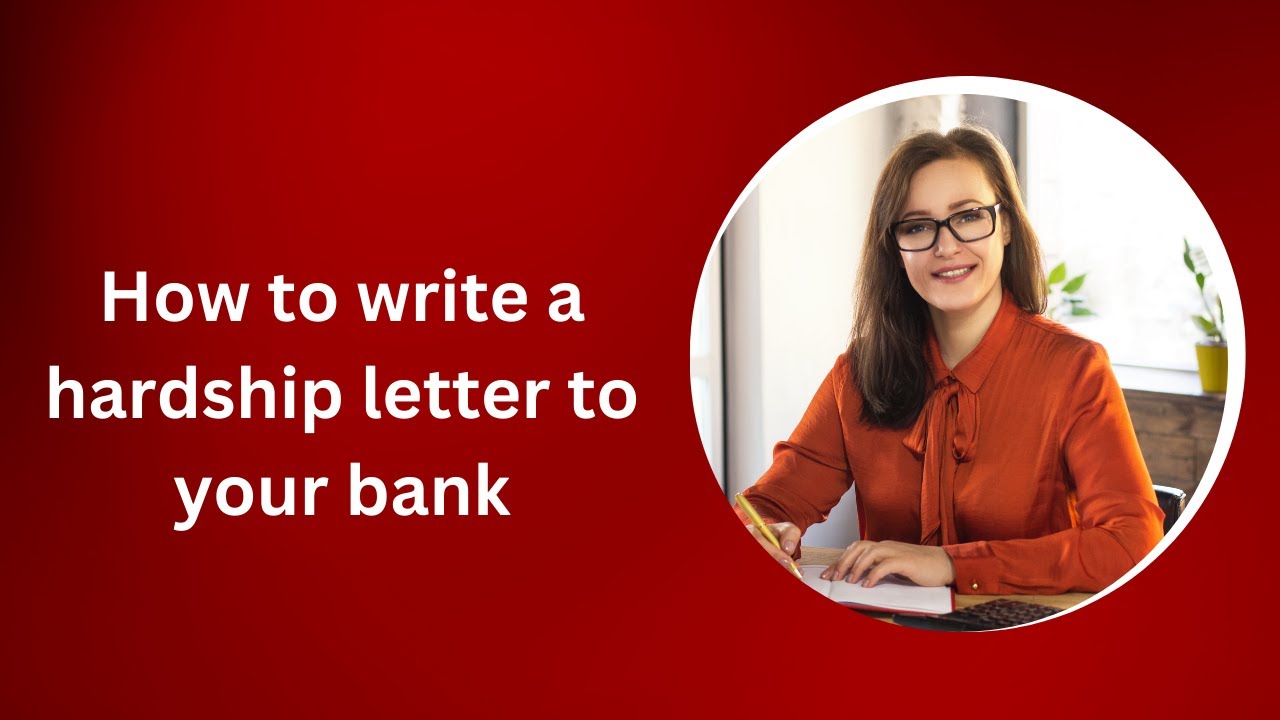 How to Write an Effective Hardship Letter to Your Bank
