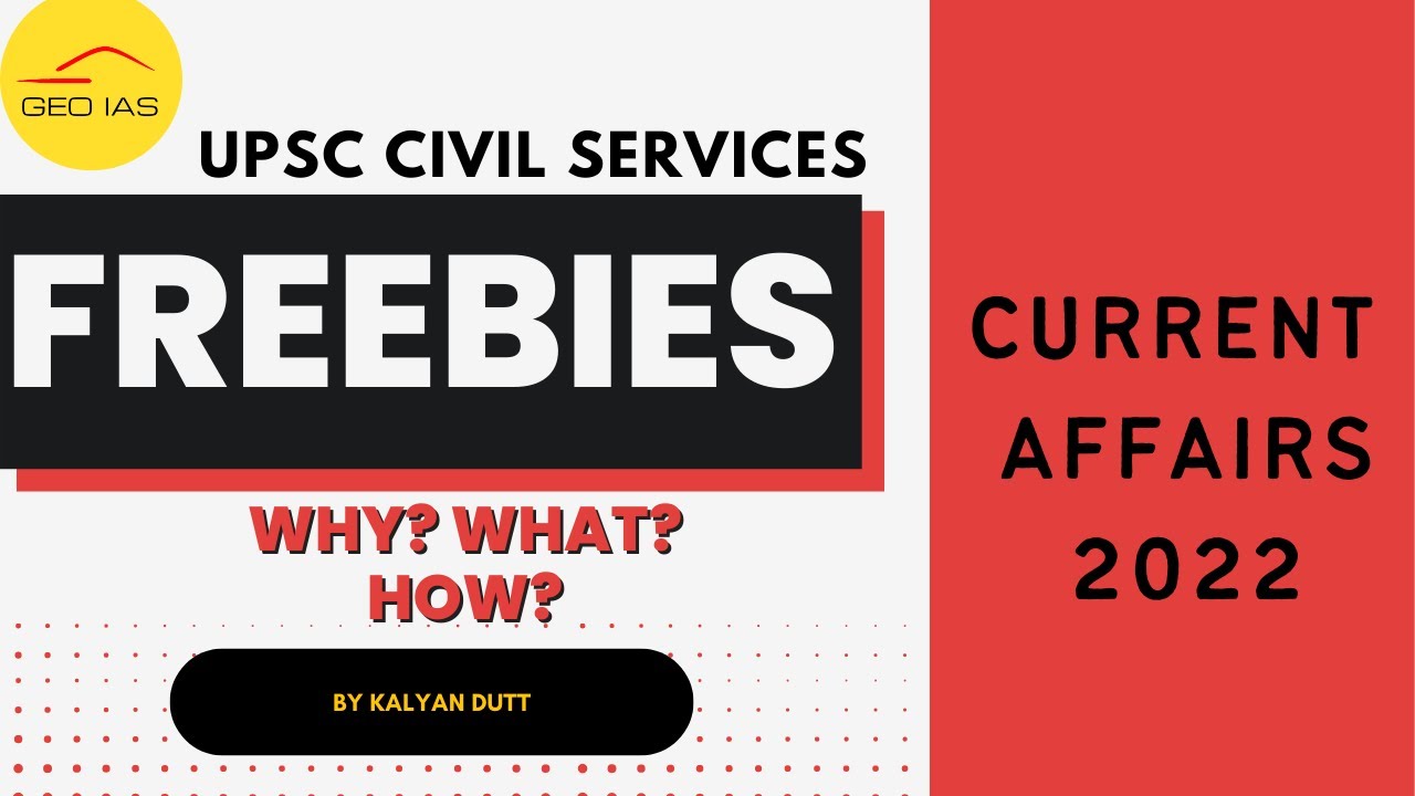 What are freebies ? Types and Need for freebies ? UPSC Current Affairs 2022 | UPSC 2023 | GEO IAS |