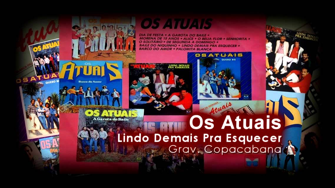 Os Atuais - Lindo Demais Pra Esquecer ( Banda Os Atuais )