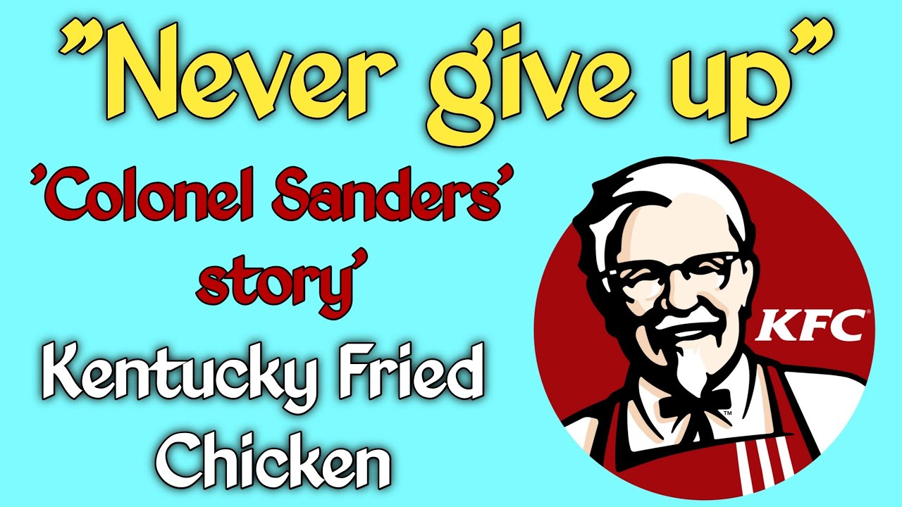 Never give up, Colonel Harland Sanders' story | KFC | Kentucky Fried Chicken