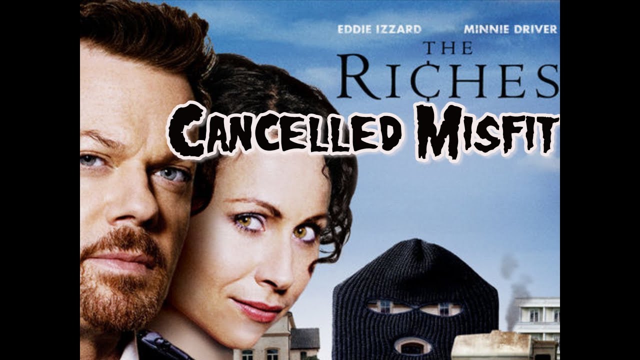 The Riches Cancelled Misfit