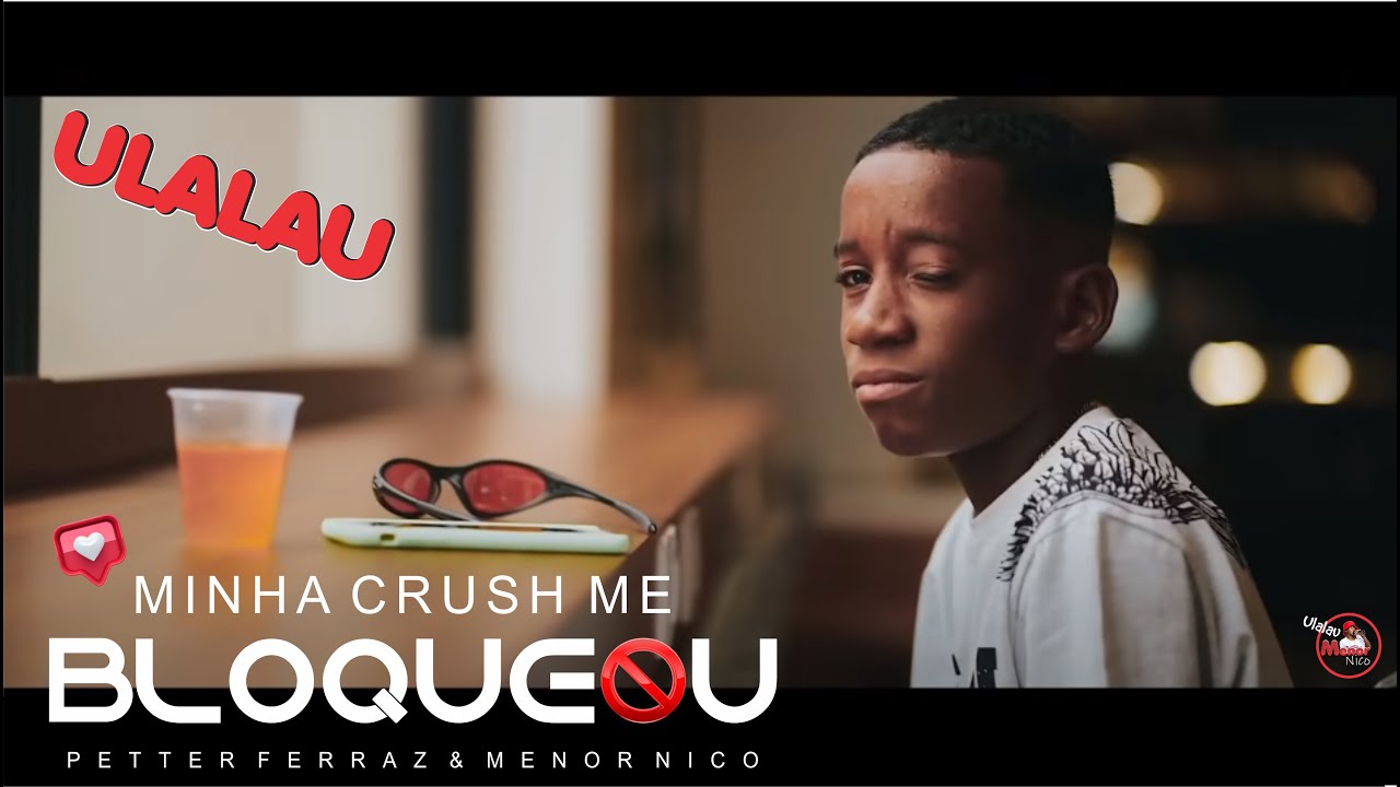 Petter Ferraz e Menor Nico - Minha Crush Me Bloqueou ( Official Vídeo Clipe )