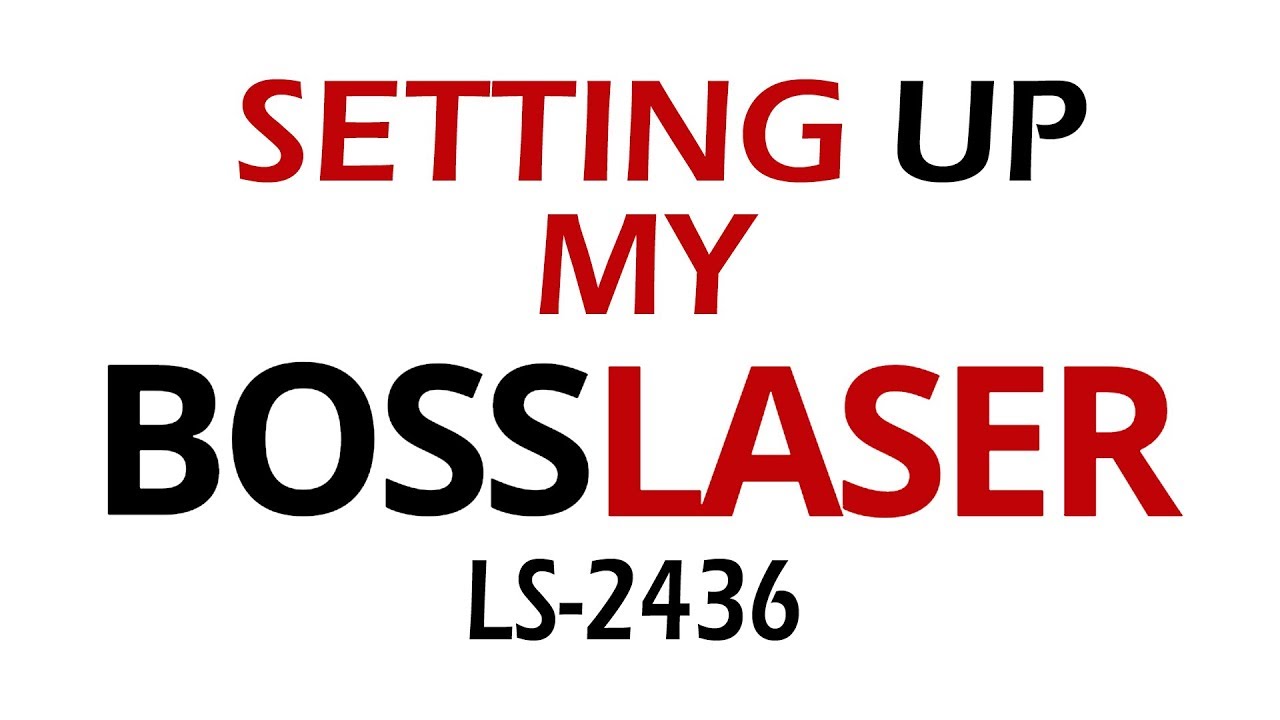 SETTING UP MY BOSS LASER LS 2436
