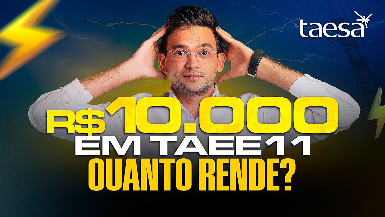 QUANTO RENDE R$ 10.000 INVESTIDOS EM TAEE11