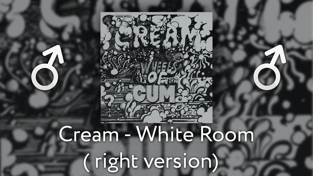 Cream - White Room (♂right version♂) Gachi remix